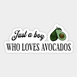 Just a boy who loves avocados Sticker